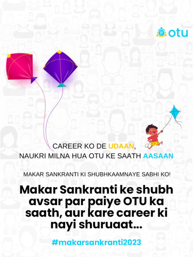 Makar Sankranti ke shubh avsar par paiye OTU ka saath, aur kare career ki nayi shuruaat.